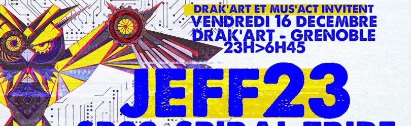 Le Drak-Art & Mus'Act invitent JEFF 23 (SP23-SPIRAL TRIBE) / KORPUS / ACID2FIK / BTY...