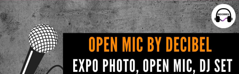 Open Mic//expo photo //DJ set // BY DECIBEL