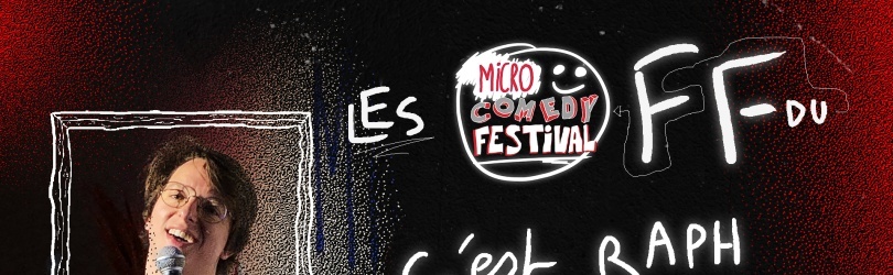 JEUDI - Off du Micro Comedy Festival - Raph qui Invite