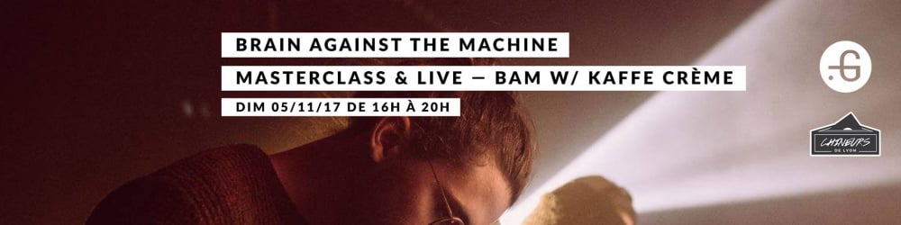 Brain Against The Machine - BAM w/ Kaffé Crème (Masterclass + Live)