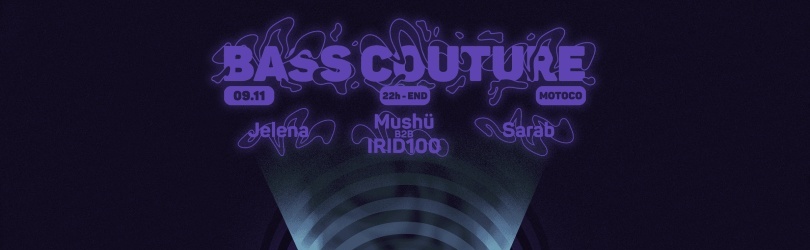 bass couture @ DMC w/ Jelena, Mushü & Sorab