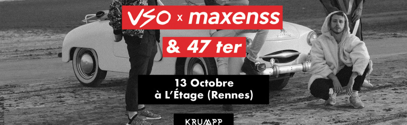 VSO & Maxenss + 47 Ter en concert à Rennes
