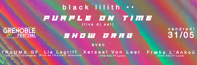 Soirée QUEER w/ Purple on Time / Show DRAG au black lilith ••