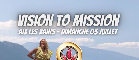 Vision To Mission - Aix Les Bains