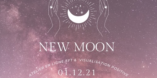 Atelier en ligne NEW MOON EFT/Visualisation positive le 01.12.21