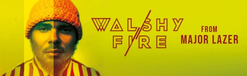 Walshy Fire from MAJOR LAZER - Helianthe Club