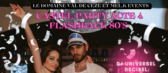 Castel Party Acte 4 " Flashback 80 's "