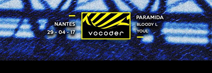 Vocoder w/ Paramida (Love on the Rocks, Berlin), Bloody L, Youl