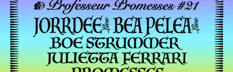 Professeur Promesses #21 w/ Jorrdee, Bea Pelea, Boe Strummer