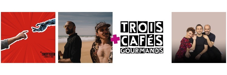 CONCERT LE TROTTOIR + 3 CAFES GOURMANDS
