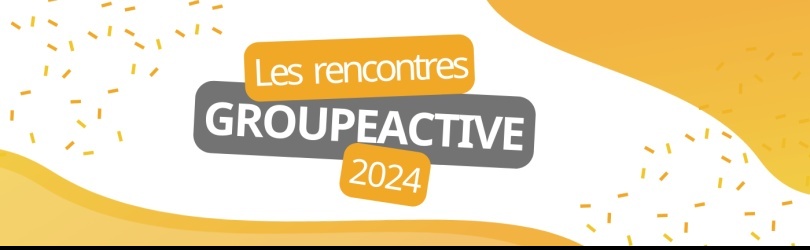 LES RENCONTRES GROUPEACTIVE 2024