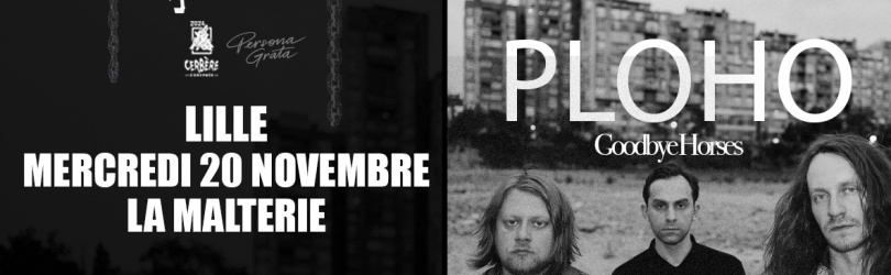 PLOHO + GoodbyeHorses // Lille, La Malterie