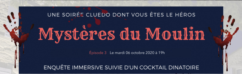 Les Mystères du Moulin - Murder Party et Cocktail dinatoire au Moulin de Valaurie. Épisode 3